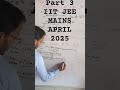 Part 3 IITJEE MAINS APRIL 2025 PYQ #iit #jeebatch #jeeaspirants #jeeadvance #maths #class11 #class12