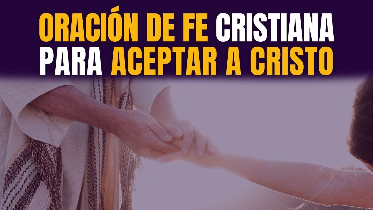 ORACIÓN de FE CRISTIANA para ACEPTAR a CRISTO | Tu Palabra es mi ...