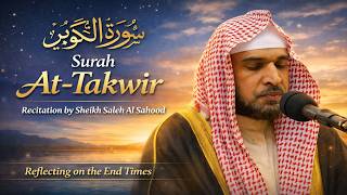 Surah At-Takwir by Saleh Al Sahood | Soul Soothing Quran Tilawat