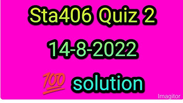 Sta406 Quiz 2 2022|sta406|sta406 quiz 2 solution