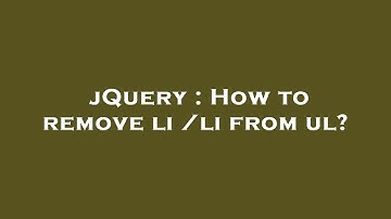 jQuery : How to remove  li  /li  from ul?