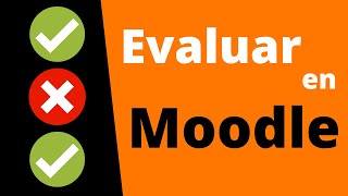 ✔️❌ 5 Formas de Evaluar en Moodle 4