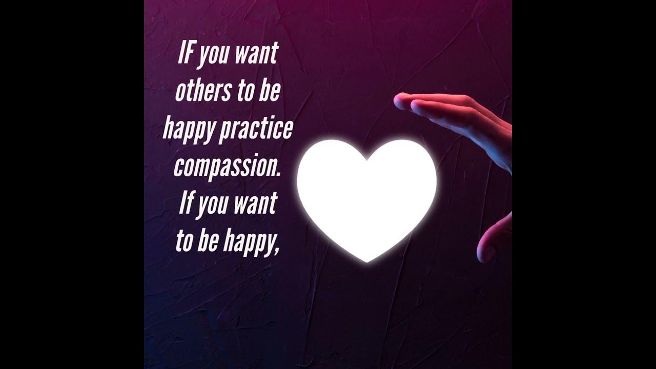 if-you-want-others-to-be-happy-practice-compassion-if-you-want-to-be