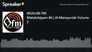 Mahalulqiyam #6 | Al-Mansyuriah Volume 2 (made with Spreaker)