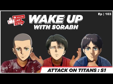 Attack on Titan S1 | Anime Premi | Wake Up With Sorabh | Contains Spoilers (For S1 ONLY) |