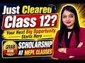Just Cleared CLASS 12 ? | Grab Your SCHOLARSHIP @ MEPL  Classes 🎓 WATCH NOW✅| Divya Agarwal Mam