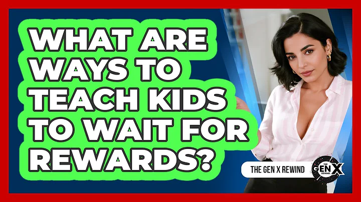 What Are Ways To Teach Kids To Wait For Rewards?