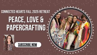 Peace, Love & Papercrafting | Connected Hearts Scrapbooking Retreat Highlights