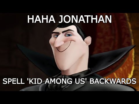 Haha Jonathan, Spell Kid Among Us Backwards
