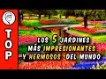 Los 5 jardines más impresionantes y hermosos  del mundo