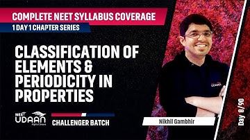 Classification Of Elements & Periodcity In Properties| Complete NEET Syllabus Coverage| Nikhil Sir