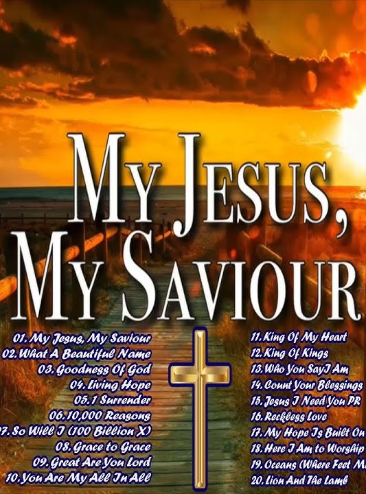 My Jesus, My Saviour///Non Stop Worship Music Playlist 2024///Best Christian Hillsong Songs 2024