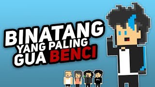 Binatang Yang Paling Gua Benci