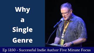 Successful Indie Author Five Minute Focus Ep1350 - Why a Single Genre
