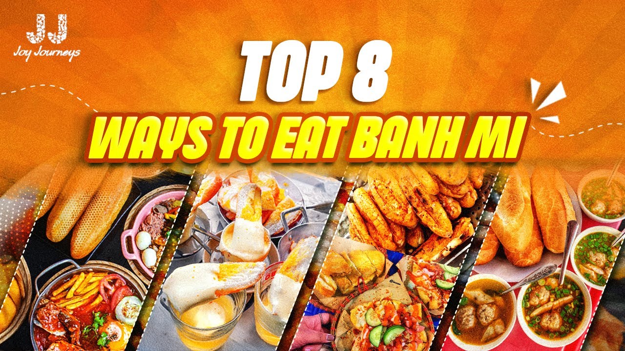 Top 8 ways to eat banh mi