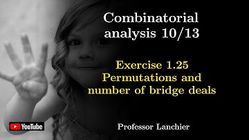 01-10. Combinatorial analysis (exercise 1.25) - Permutations and number of bridge deals.