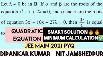 Quadratic Equation Jee Main 2021 August PYQ & Solution| Jee Main 2021 August Quadratic Equation PYQ.