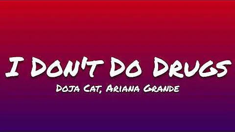 Doja Cat ft. Ariana Grande- I Don't Do Drugs (Lyrics)