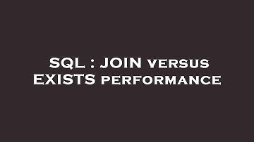 SQL : JOIN versus EXISTS performance