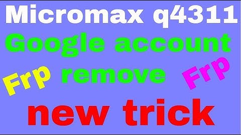 micromax q4311 frp google account remove new trick