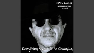 Everything Seems To Be Changing