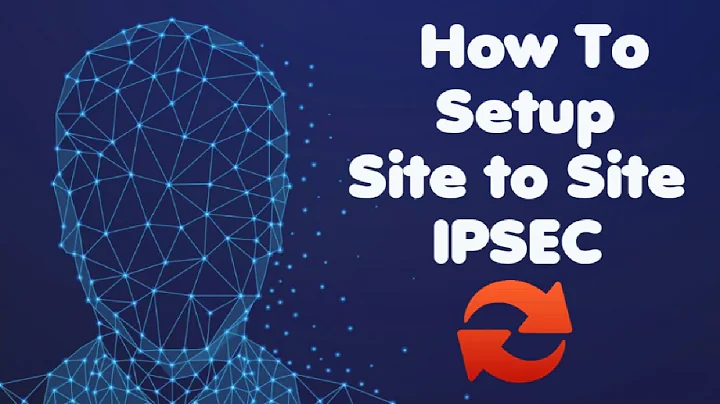 setup a site to site ipsec vpn