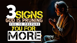 3 SIGNS GOD IS PRUNING YOU, TO PREPARE YOU FOR MORE | Christian motivation.