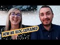 How We Vlog | The Vlogging Process | Why We Vlog