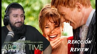 MOVIE REACTION: About Time - REACCIÓN Y REVIEW  - [ENG SUBTITLES]
