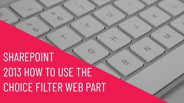 SharePoint 2013 | How to Use the Choice Filter Web Part