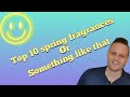 Top 10 spring fragrances|| Fragrance review