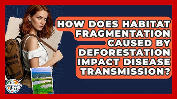 How Does Habitat Fragmentation Caused By Deforestation Impact Disease Transmission?