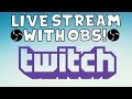 tutorial how to stream on twitch with obs studio best stream setting for obs studio 2017
