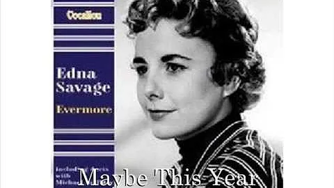 EDNA SAVAGE - MAYBE THIS YEAR