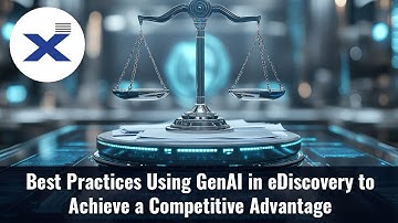 Lexbe Webinar:  Best Practices Using GenAI in eDiscovery to Gain a Competitive Advantage