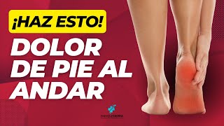 DOLOR DE PIE AL ANDAR: ¡HAZ ESTO! ✅