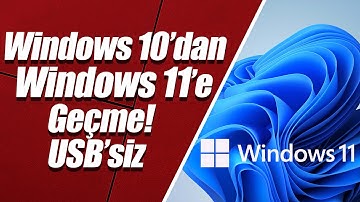 Windows 10’dan Windows 11’e Geçme (USB’siz)