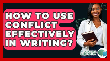 How To Use Conflict Effectively In Writing? - The Language Library