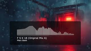 Plain Basti - F S K 18 (Original Mix A) Update