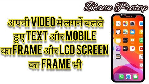 How to add scrolling text and mobile frame and lcd frame on video with android and Iphone|