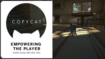 Empowering The Player / Copycat / Indie Game Devlog #04