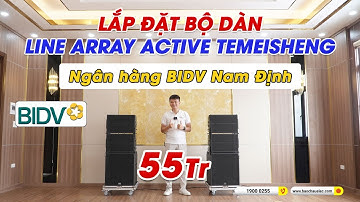Bàn Giao Dàn Line Array Active Temeisheng 2 Sub hơi 40cm + 4 Loa full  ngân hàng BIDV tại Nam Định