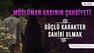 Güçlü Bir Kişiliği Vardır Müslüman Kadının Şahsiyeti 38 Halis Bayancuk Hoca