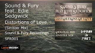 Sound & Fury feat. Edie Sedgwick - Distortions of Love (Sinister Mix)