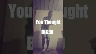 BIG30 "You Thought" (Dance Video)