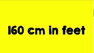 160 cm in feet - Better Explanation