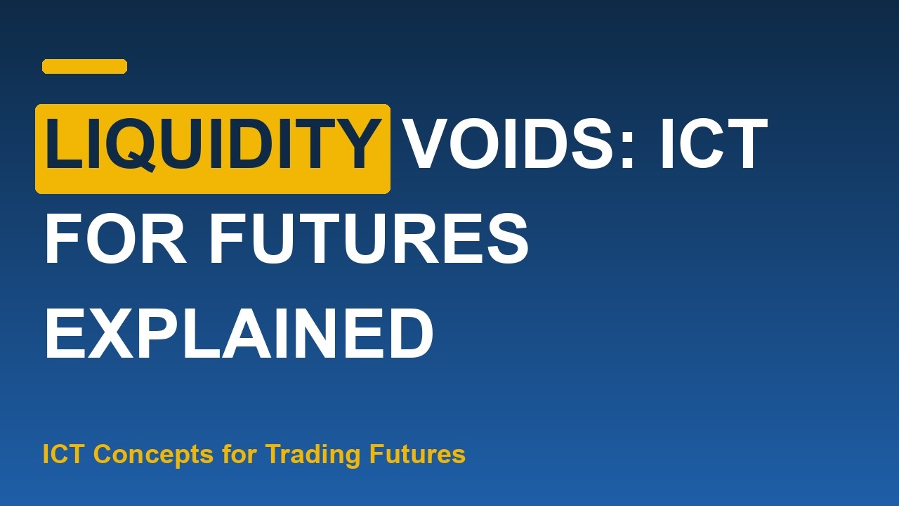 Thumbnail for Liquidity Voids: ICT for Futures Explained