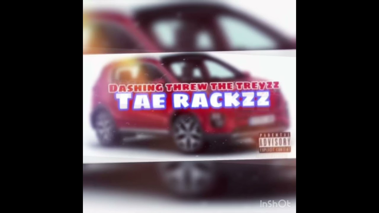 Tae rackzz - Dashing Threw The Treyz (prodby.Montana jay)