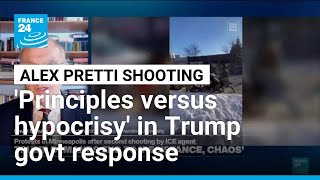 Trump administration's response to Alex Pretti killing 'raises questions of principles vs hypocrisy'