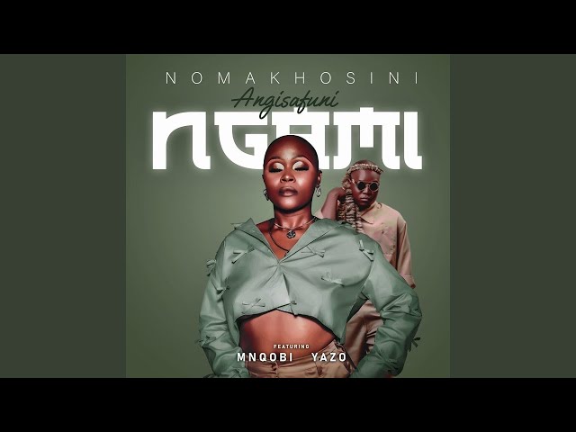 Nomakhosini - Angisafuni Ngami (Official Audio) feat. Mnqobi Yazo